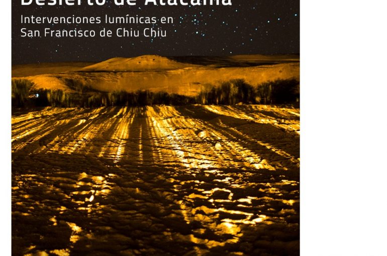 Arte efímero en el Desierto de Atacama: SACO invita a intervenciones lumínicas en Chiu Chiu