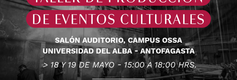 Realizarán Taller de Producción de Eventos Culturales en Antofagasta