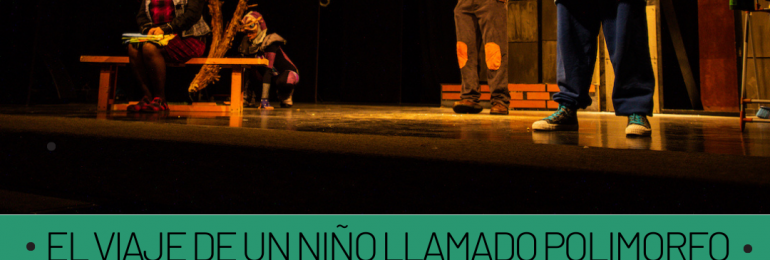 Este fin de semana se  presenta la obra “El viaje de un niño llamado Polimorfo”, en el Centro Cultural de Alto Hospicio