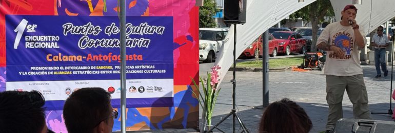 Invitan al Primer Encuentro Regional “Arte y Territorio” de Puntos Cultura Comunitaria en Antofagasta y Calama